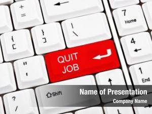 Key quit job place enter