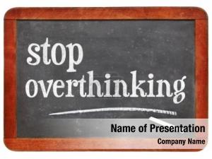 Stop overthinking