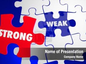 Strength strong weak overcomes weakness