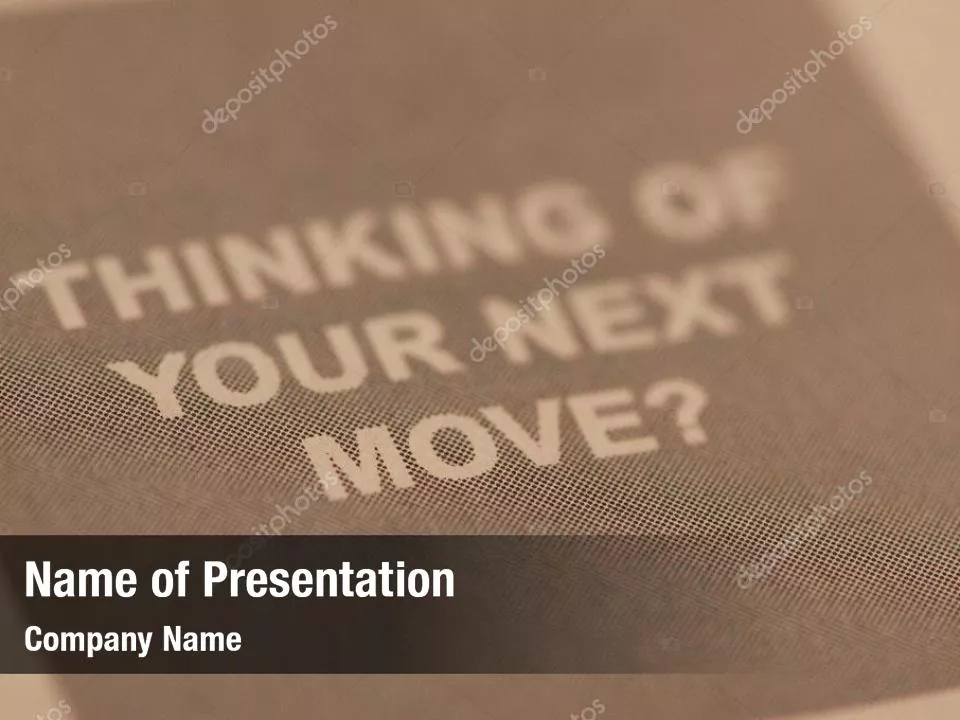 Thinking of Your Next Move